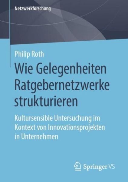 Wie Gelegenheiten Ratgebernetzwerk - Roth - Bøger -  - 9783658270926 - 6. juli 2019