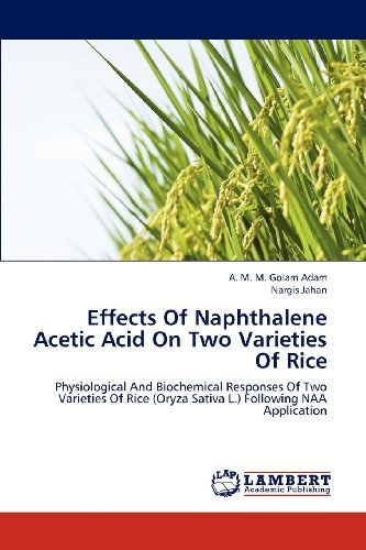 Cover for Nargis Jahan · Effects of Naphthalene Acetic Acid on Two Varieties of Rice: Physiological and Biochemical Responses of Two Varieties of Rice (Oryza Sativa L.) Following Naa Application (Paperback Book) (2012)