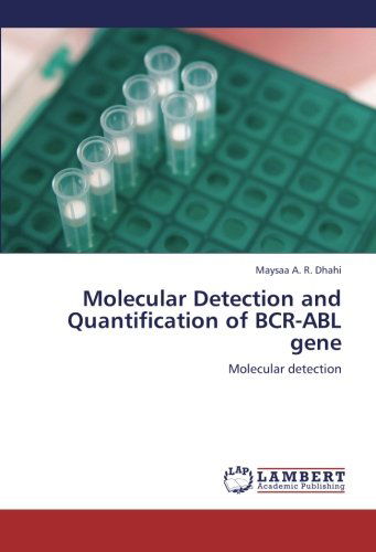 Cover for Maysaa A. R. Dhahi · Molecular Detection and Quantification of Bcr-abl Gene (Paperback Book) (2012)