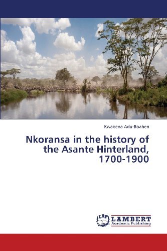 Cover for Kwabena Adu-boahen · Nkoransa in  the History of the Asante Hinterland, 1700-1900 (Paperback Book) (2013)