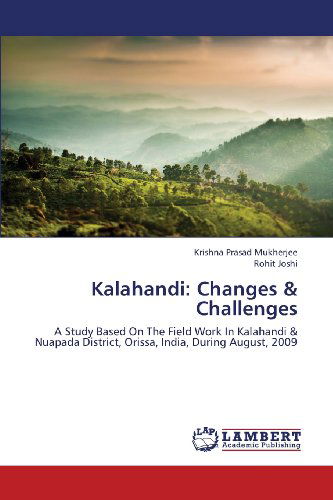 Cover for Rohit Joshi · Kalahandi: Changes &amp; Challenges: a Study Based on the Field Work in Kalahandi &amp; Nuapada District, Orissa, India, During August, 2009 (Paperback Book) (2013)