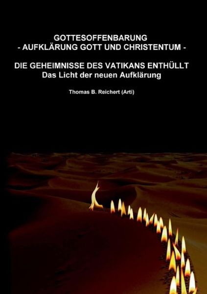 Cover for Thomas B Reichert · Gottesoffenbarung - Aufklarung Gott und Christentum -: Die Geheimnisse des Vatikans enthullt - Das Licht der neuen Aufklarung (Paperback Book) [German edition] (2014)