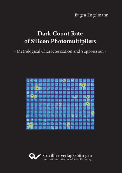 Dark Count Rate of Silicon Photomultipliers - Eugen Engelmann - Książki - Cuvillier - 9783736998926 - 11 listopada 2018