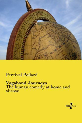 Cover for Percival Pollard · Vagabond Journeys: the Human Comedy at Home and Abroad (Paperback Book) (2014)