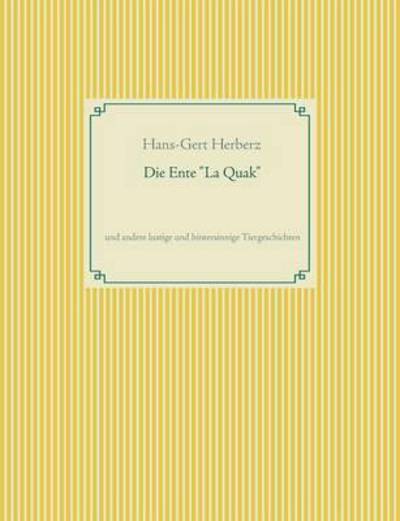 Cover for Hans-Gert Herberz · Die Ente La Quak: und andere lustige und hintersinnige Tiergeschichten (Paperback Book) (2015)