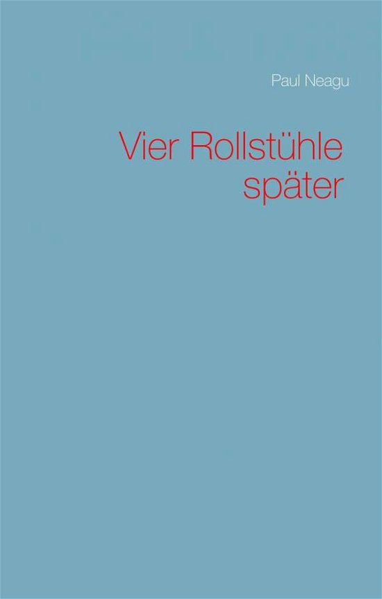 Cover for Neagu · Vier Rollstühle später (Book)