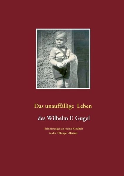 Cover for Gugel · Das unauffällige Leben des Wilhel (Buch) (2016)