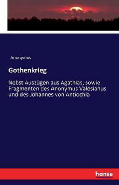 Gothenkrieg - Anonymus - Kirjat -  - 9783742896926 - torstai 22. syyskuuta 2016