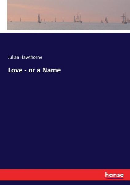 Cover for Hawthorne · Love - or a Name (Book) (2016)