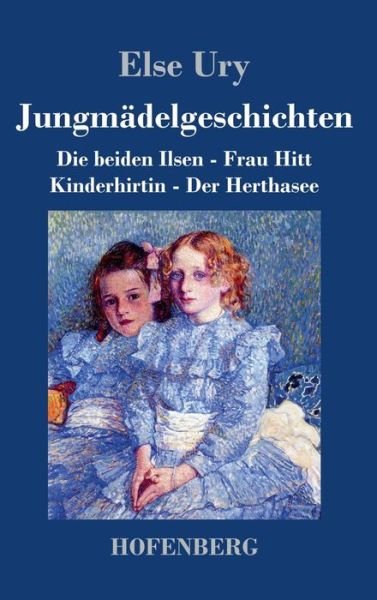 Cover for Else Ury · Jungmädelgeschichten (Hardcover Book) (2023)
