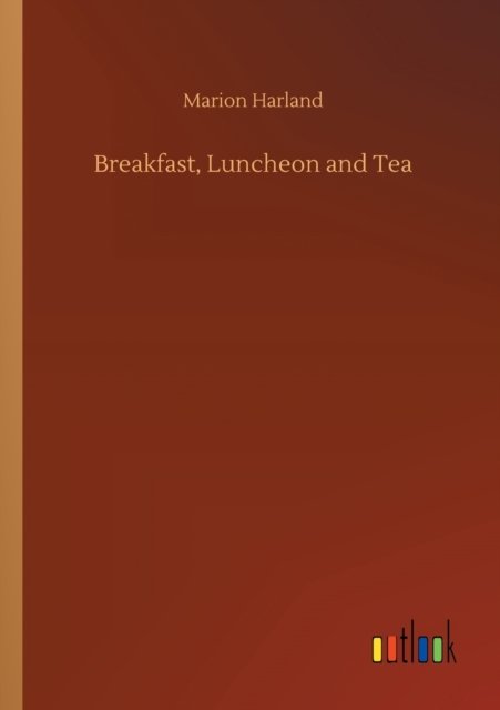 Cover for Marion Harland · Breakfast, Luncheon and Tea (Paperback Bog) (2020)