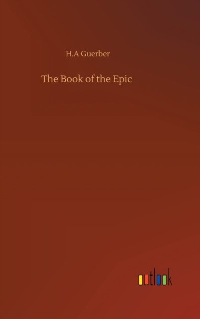 Cover for H A Guerber · The Book of the Epic (Gebundenes Buch) (2020)
