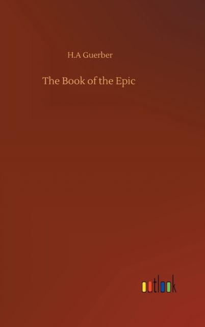 Cover for H A Guerber · The Book of the Epic (Gebundenes Buch) (2020)