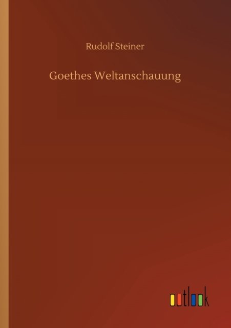 Cover for Rudolf Steiner · Goethes Weltanschauung (Pocketbok) (2020)