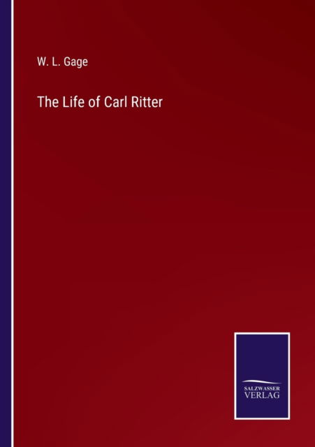 Cover for W. L. Gage · The Life of Carl Ritter (Paperback Book) (2022)