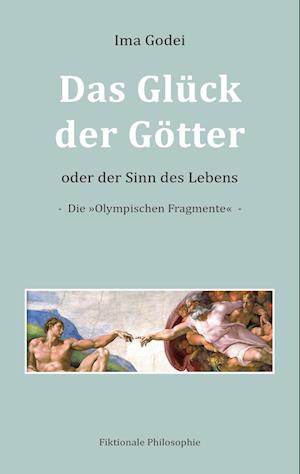 Cover for Ima Godei · Das Glück der Götter oder der Sinn des Lebens (Paperback Book) (2021)