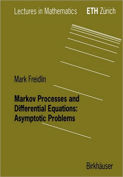 Cover for Mark I. Freidlin · Markov Processes and Differential Equations: Asymptotic Problems - Lectures in Mathematics. ETH Zurich (Paperback Book) [Softcover reprint of the original 1st ed. 1996 edition] (1996)