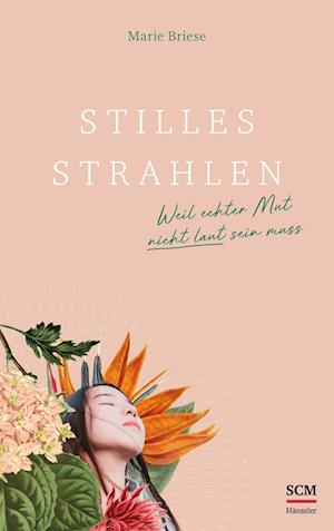 Stilles Strahlen - Marie Briese - Bücher - SCM Hänssler - 9783775160926 - 1. März 2022