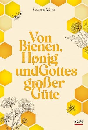 Cover for Susanne Müller · Von Bienen, Honig und Gottes großer Güte (Book) (2022)