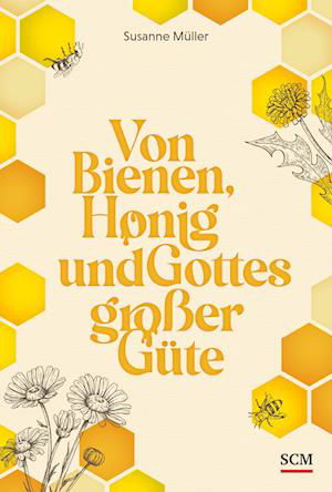 Cover for Susanne Müller · Von Bienen, Honig und Gottes großer Güte (Bog) (2022)