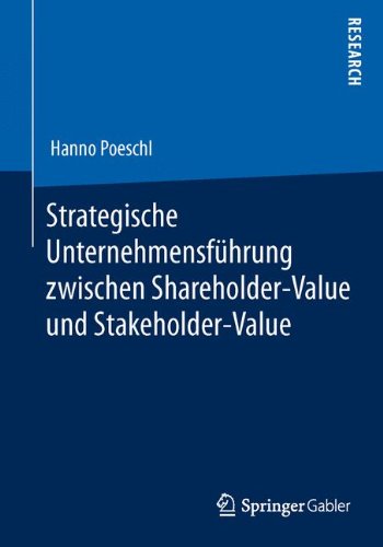 Cover for Hanno Poeschl · Strategische Unternehmensfuhrung Zwischen Shareholder-Value Und Stakeholder-Value (Paperback Book) [2013 edition] (2013)