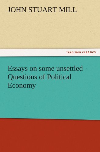 Essays on Some Unsettled Questions of Political Economy (Tredition Classics) - John Stuart Mill - Books - tredition - 9783842448926 - November 4, 2011