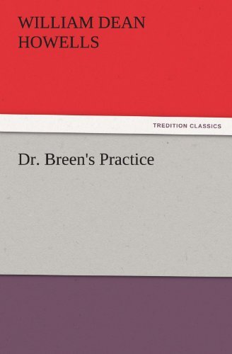 Dr. Breen's Practice (Tredition Classics) - William Dean Howells - Boeken - tredition - 9783842451926 - 17 november 2011