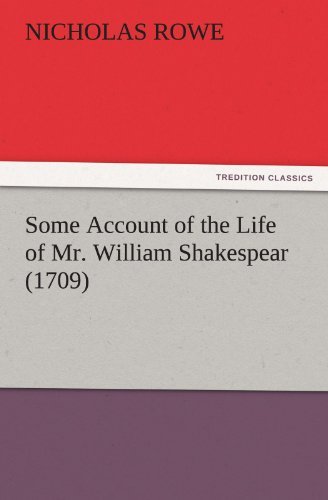 Cover for Rowe, Nicholas (National Institute of Creative Arts and Industries, University of Auckland, New Zealand.) · Some Account of the Life of Mr. William Shakespear (1709) (Pocketbok) (2011)