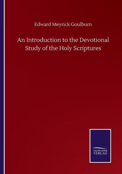 Cover for Edward Meyrick Goulburn · An Introduction to the Devotional Study of the Holy Scriptures (Paperback Book) (2020)