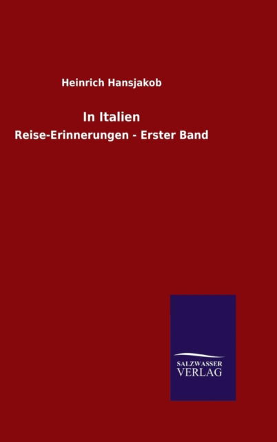 In Italien - Heinrich Hansjakob - Books - Salzwasser-Verlag Gmbh - 9783846073926 - November 12, 2015