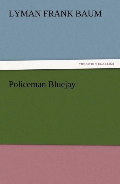 Cover for L. Frank Baum · Policeman Bluejay (Pocketbok) (2012)