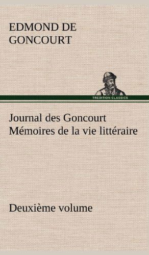 Cover for Edmond De Goncourt · Journal Des Goncourt (Deuxi Me Volume) M Moires De La Vie Litt Raire (Hardcover Book) [French edition] (2012)