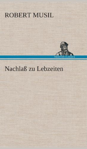 Cover for Robert Musil · Nachlass Zu Lebzeiten (Gebundenes Buch) [German edition] (2013)