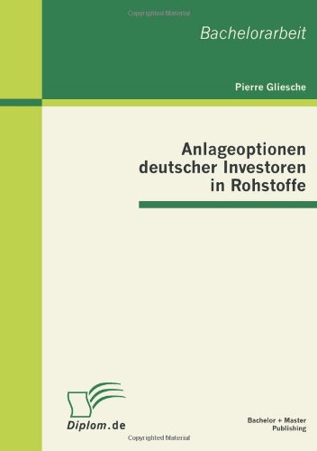 Cover for Pierre Gliesche · Anlageoptionen deutscher Investoren in Rohstoffe (Paperback Book) [German edition] (2011)