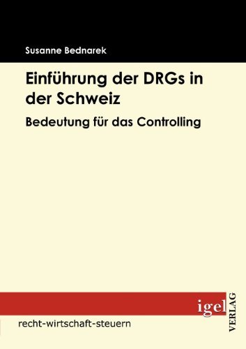 Cover for Susanne Bednarek · Einführung Der Drgs in Der Schweiz: Bedeutung Für Das Controlling (Pocketbok) [German edition] (2009)