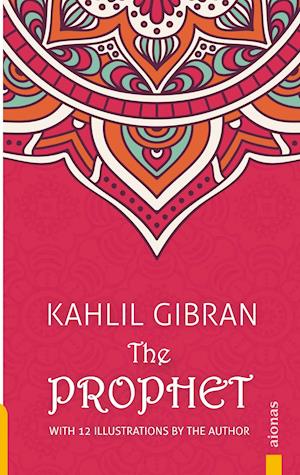 The Prophet. Kahlil Gibran. With 12 Illustrations by the Author - Kahlil Gibran - Livros - aionas - 9783946571926 - 12 de setembro de 2018