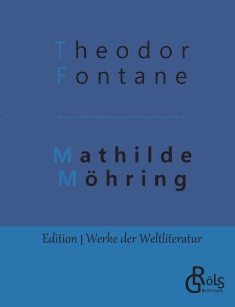 Mathilde Moehring - Theodor Fontane - Boeken - Grols Verlag - 9783966371926 - 15 mei 2019