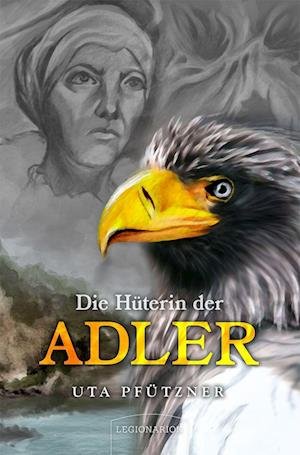 Cover for Uta Pfützner · Die Hüterin der Adler (Book) (2022)