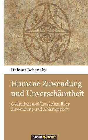 Humane Zuwendung Und Unversch Mtheit - Helmut Behensky - Books - Novum Publishing - 9783990101926 - August 24, 2018