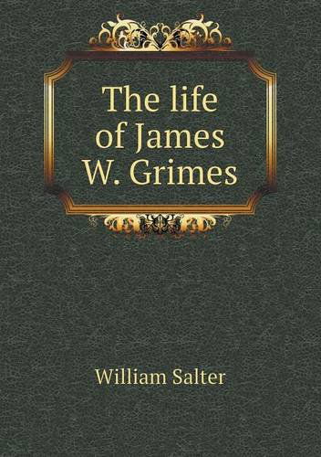 Cover for William Salter · The Life of James W. Grimes (Paperback Book) (2013)