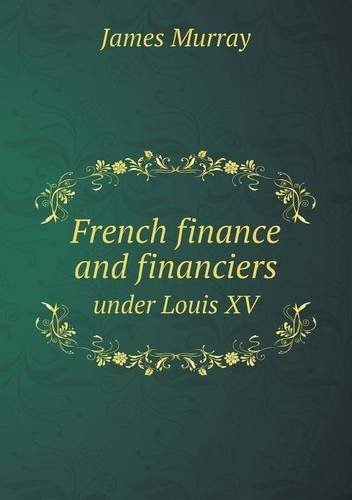 Cover for James Murray · French Finance and Financiers Under Louis Xv (Paperback Book) (2013)