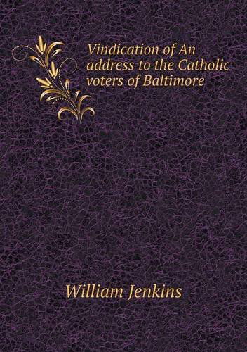 Cover for William Jenkins · Vindication of an Address to the Catholic Voters of Baltimore (Paperback Book) (2013)