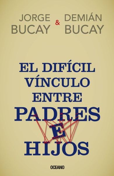 Cover for Jorge Bucay · El Dificil Vinculo Entre Padres E Hijos (Paperback Book) (2016)