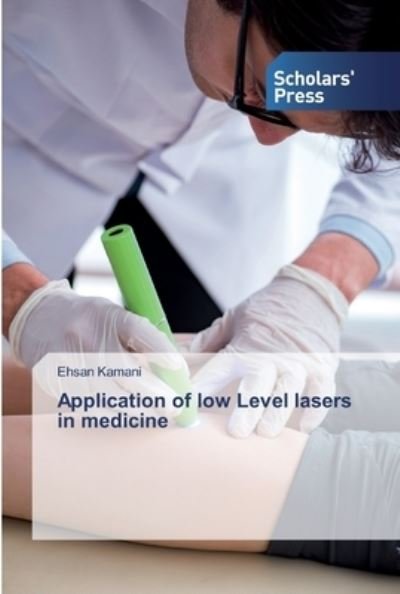 Cover for Ehsan Kamani · Application of low Level lasers in medicine (Paperback Bog) (2019)