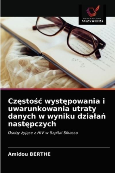 Cover for Amidou Berthe · Cz?sto?c wyst?powania i uwarunkowania utraty danych w wyniku dziala? nast?pczych (Paperback Book) (2021)