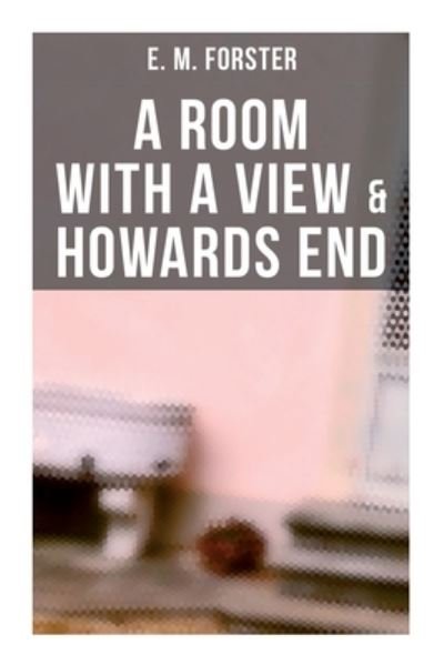 Cover for E M Forster · A Room with a View &amp; Howards End (Taschenbuch) (2021)