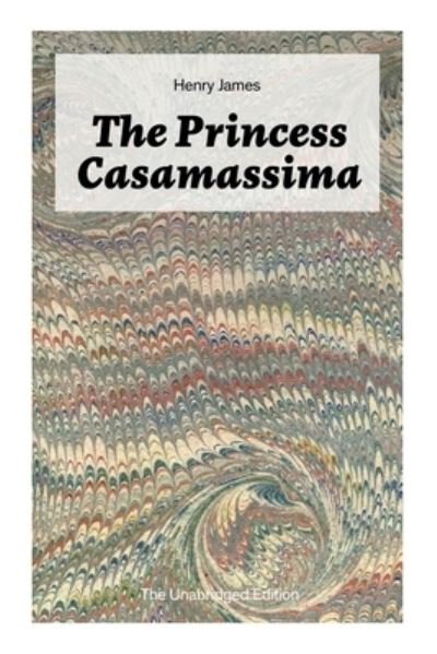 Cover for Henry James · The Princess Casamassima (Pocketbok) [The Unabridged edition] (2020)