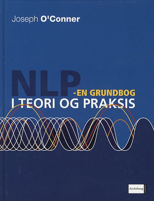 Cover for Joseph O'Connor · NLP i teori og praksis (Bound Book) [2nd edition] (2007)