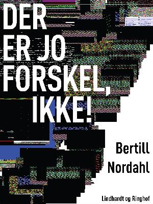 Cover for Bertill Nordahl · Der er jo forskel, ikke! (Heftet bok) [1. utgave] (2018)