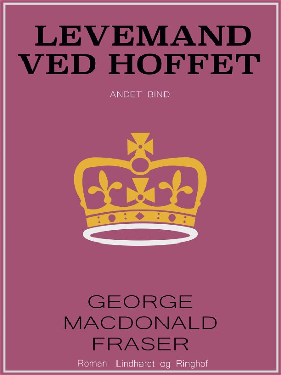 Cover for George MacDonald Fraser · Levemand til hest: Levemand ved hoffet (Sewn Spine Book) [1e uitgave] (2019)